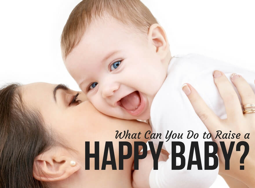 What Can You Do to Raise a Happy Baby?