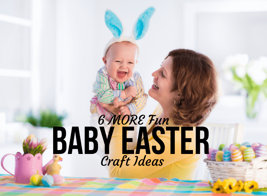 6 MORE Fun Baby Easter Craft Ideas!