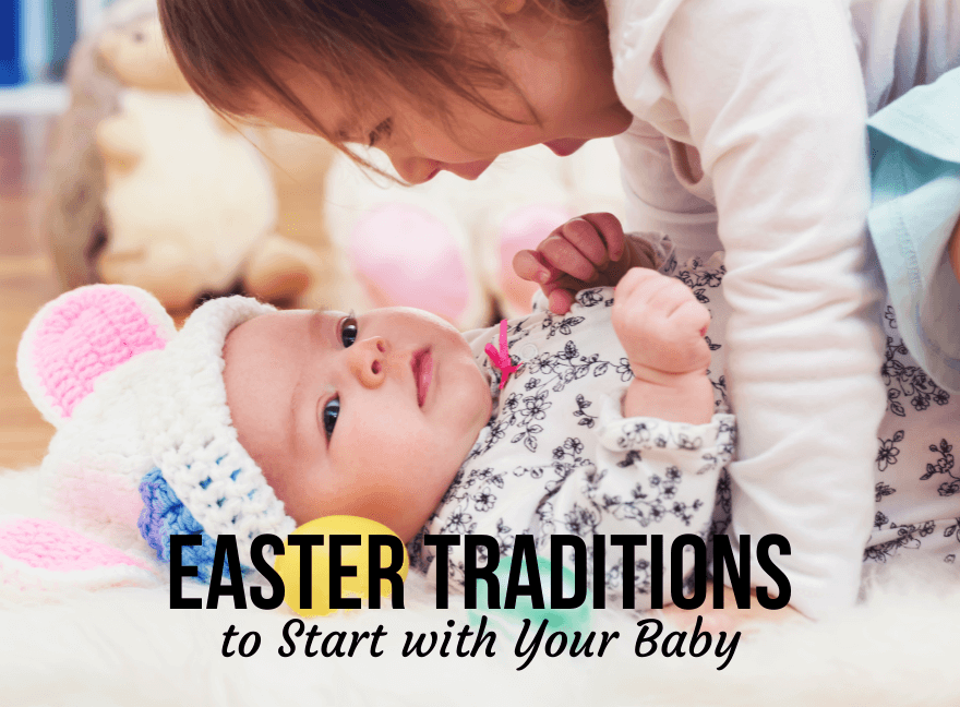 Easter Traditions to Start with Your Baby